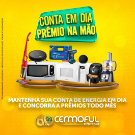 Cermoful Energia lança promoção “Conta em Dia, Prêmio na Mão”